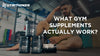 What Gym Supplements Actually Work?  Unveiling the Science behind Nutrithings’ Effective Formulations